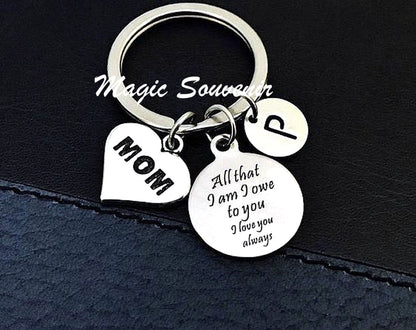 Gift for Mom, Gift for Mother, Mother's day Gift, Mom keychain, All that I am I owe to you I love you always, Mom jewelry, Initial keychain